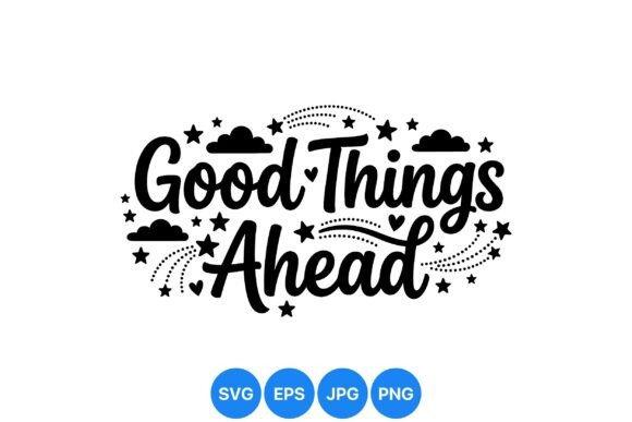 Download Good Things Ahead Inspirational SVG - Inspirational Collection