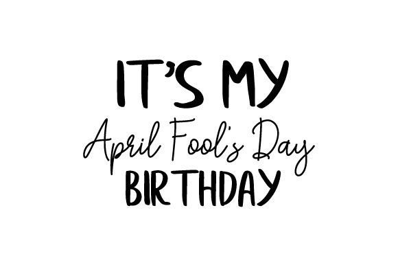 Download It's My April Fool's Day Birthday - April fool Collection