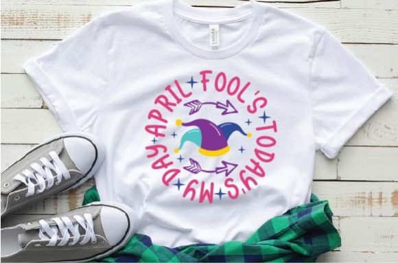 Download April Fool's Today's My Day Svg - April fool Collection